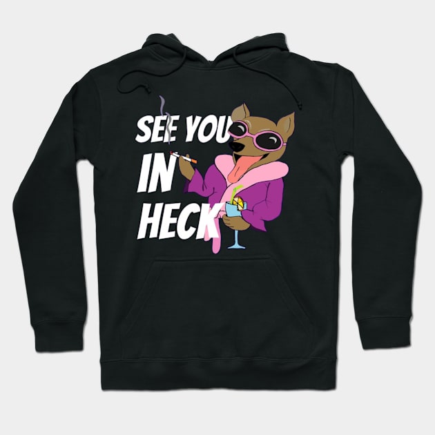 See you in Heck Hoodie by Alexander S.